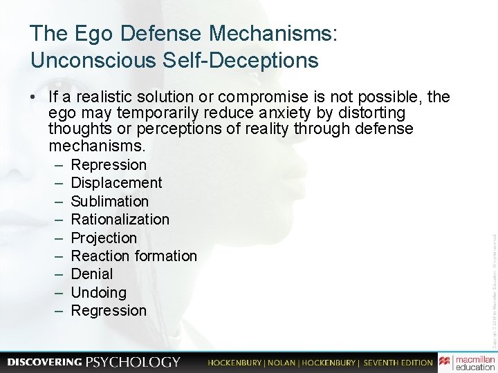 The Ego Defense Mechanisms: Unconscious Self-Deceptions • If a realistic solution or compromise is