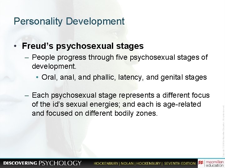 Personality Development • Freud’s psychosexual stages – People progress through five psychosexual stages of