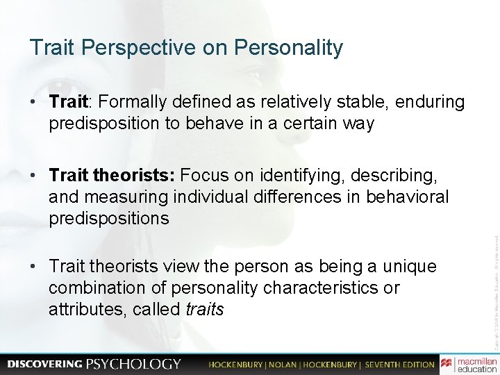 Trait Perspective on Personality • Trait: Formally defined as relatively stable, enduring predisposition to