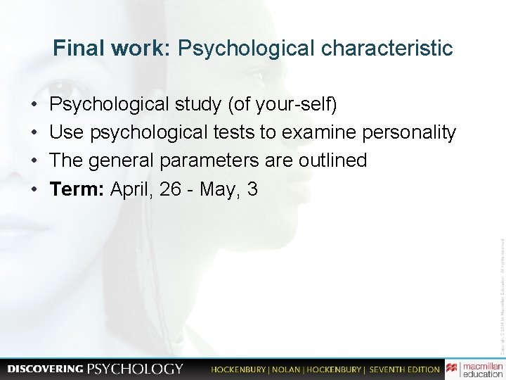Final work: Psychological characteristic • • Psychological study (of your-self) Use psychological tests to