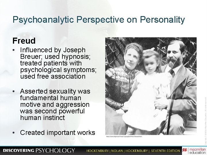 Psychoanalytic Perspective on Personality Freud • Influenced by Joseph Breuer; used hypnosis; treated patients