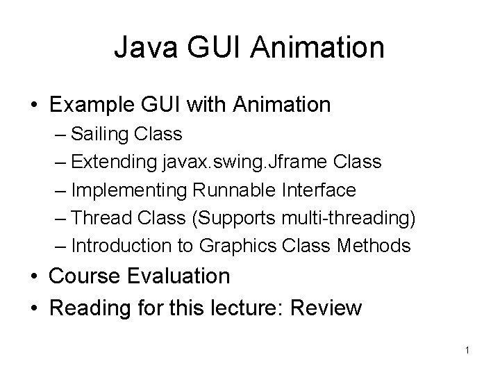 Java GUI Animation • Example GUI with Animation – Sailing Class – Extending javax. Java GUI Animation • Example GUI with Animation – Sailing Class – Extending javax.