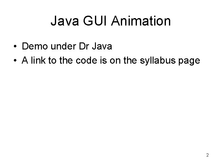 Java GUI Animation • Demo under Dr Java • A link to the code