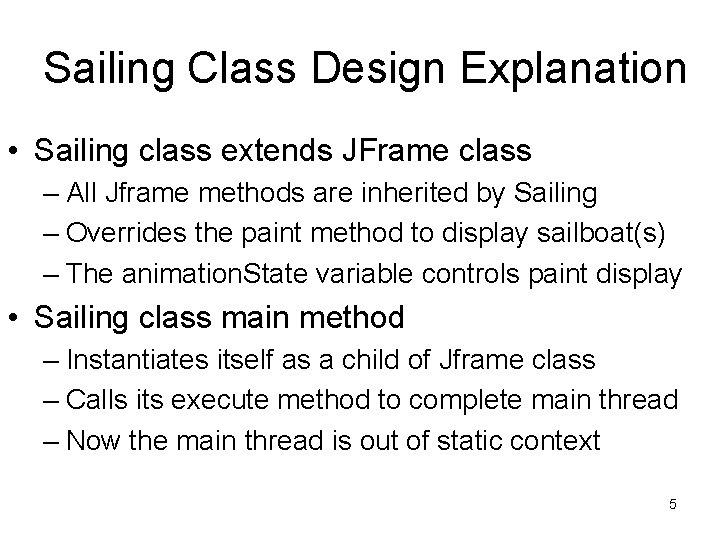 Sailing Class Design Explanation • Sailing class extends JFrame class – All Jframe methods