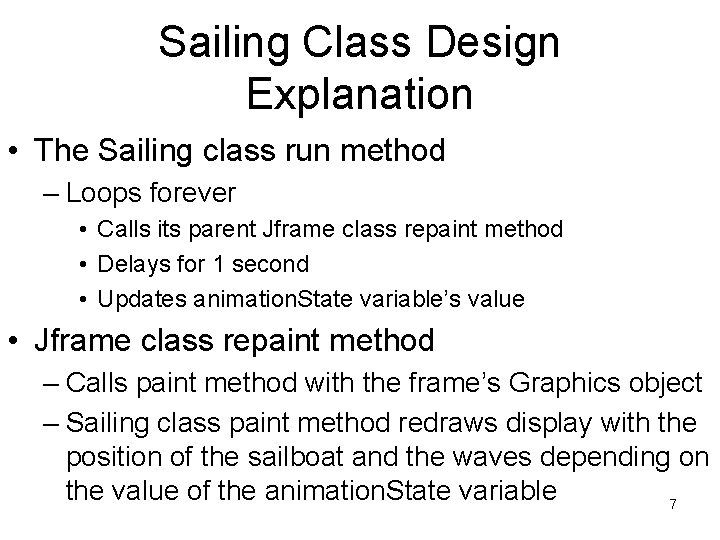 Sailing Class Design Explanation • The Sailing class run method – Loops forever •