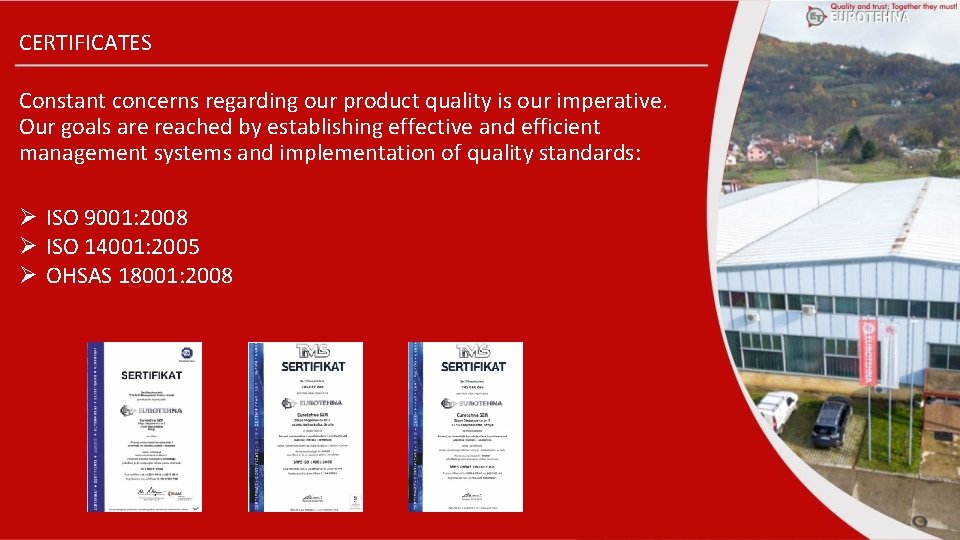 CERTIFICATES Constant concerns regarding our product quality is our imperative. Our goals are reached