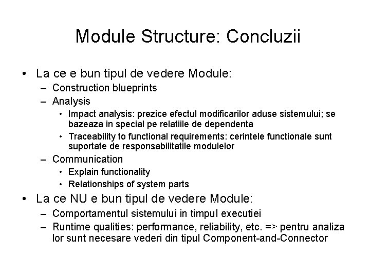 Module Structure: Concluzii • La ce e bun tipul de vedere Module: – Construction
