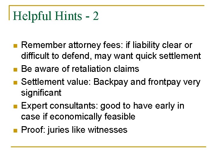 Helpful Hints - 2 n n n Remember attorney fees: if liability clear or