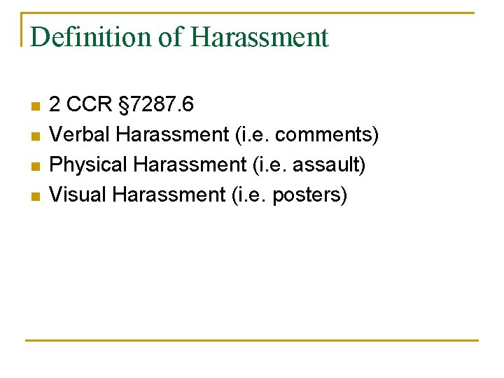 Definition of Harassment n n 2 CCR § 7287. 6 Verbal Harassment (i. e.