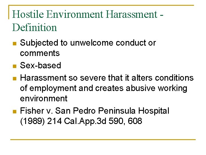 Hostile Environment Harassment Definition n n Subjected to unwelcome conduct or comments Sex-based Harassment