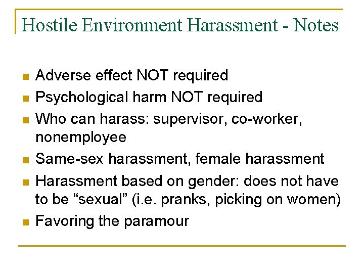 Hostile Environment Harassment - Notes n n n Adverse effect NOT required Psychological harm