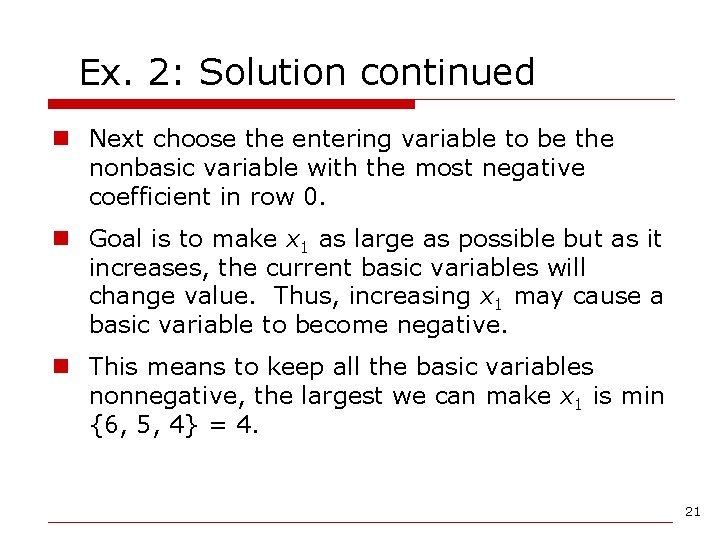 Ex. 2: Solution continued n Next choose the entering variable to be the nonbasic