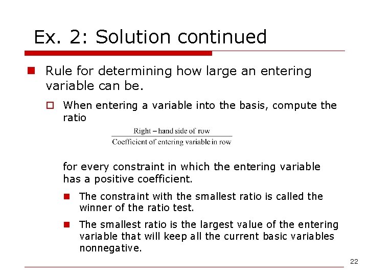 Ex. 2: Solution continued n Rule for determining how large an entering variable can