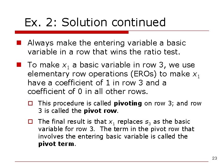Ex. 2: Solution continued n Always make the entering variable a basic variable in