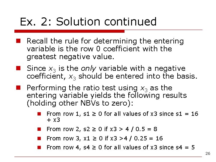 Ex. 2: Solution continued n Recall the rule for determining the entering variable is