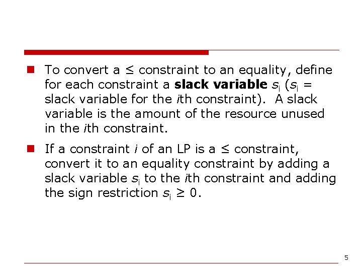 n To convert a ≤ constraint to an equality, define for each constraint a