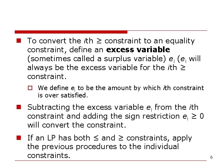 n To convert the ith ≥ constraint to an equality constraint, define an excess