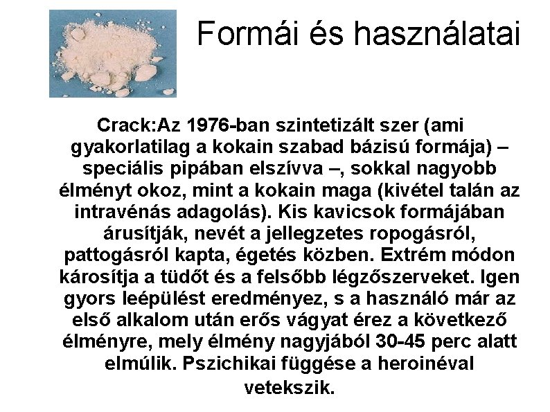 Formái és használatai Crack: Az 1976 -ban szintetizált szer (ami gyakorlatilag a kokain szabad