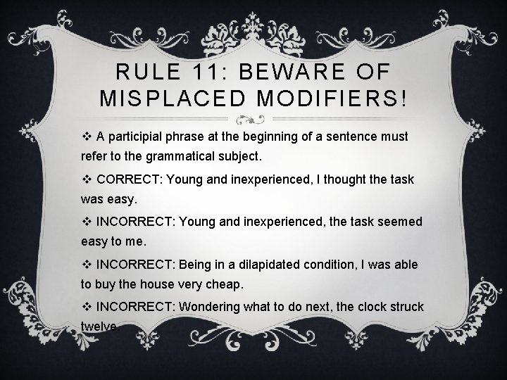 RULE 11: BEWARE OF MISPLACED MODIFIERS! v A participial phrase at the beginning of RULE 11: BEWARE OF MISPLACED MODIFIERS! v A participial phrase at the beginning of