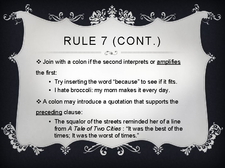 RULE 7 (CONT. ) v Join with a colon if the second interprets or RULE 7 (CONT. ) v Join with a colon if the second interprets or