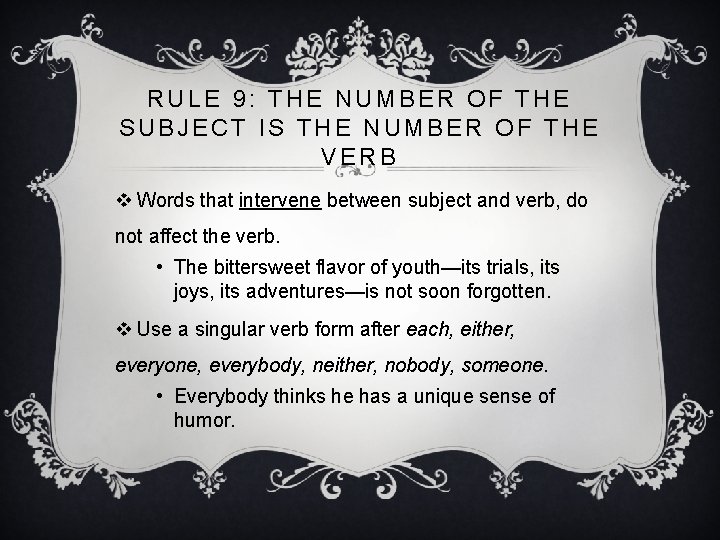 RULE 9: THE NUMBER OF THE SUBJECT IS THE NUMBER OF THE VERB v RULE 9: THE NUMBER OF THE SUBJECT IS THE NUMBER OF THE VERB v