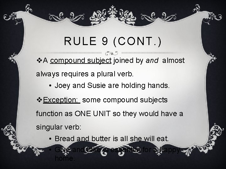 RULE 9 (CONT. ) v. A compound subject joined by and almost always requires RULE 9 (CONT. ) v. A compound subject joined by and almost always requires