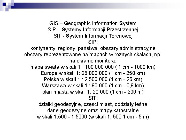 GIS – Geographic Information System SIP – Systemy Informacji Przestrzennej SIT - System Informacji