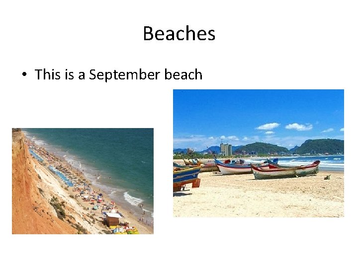 Beaches • This is a September beach 