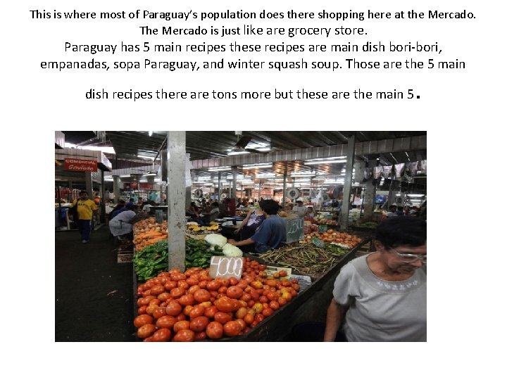 This is where most of Paraguay’s population does there shopping here at the Mercado.
