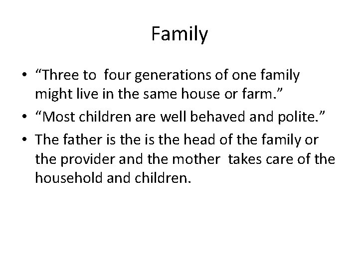 Family • “Three to four generations of one family might live in the same