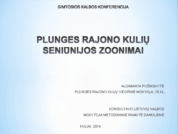 ALGIMANTA PUŠINSKYTĖ PLUNGĖS RAJONO KULIŲ VIDURINĖ MOKYKLA, 10 KL. KONSULTAVO LIETUVIŲ KALBOS MOKYTOJA METODININKĖ