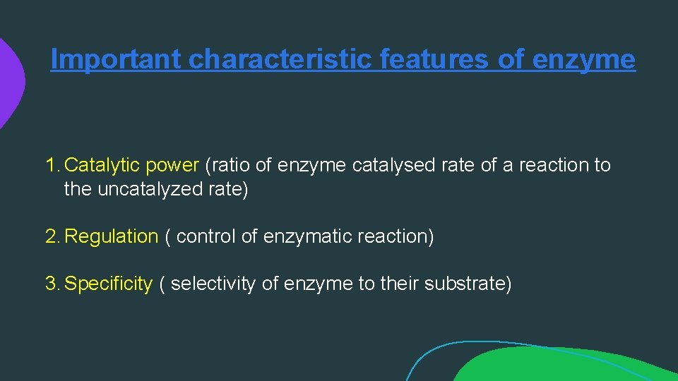 Important characteristic features of enzyme 1. Catalytic power (ratio of enzyme catalysed rate of