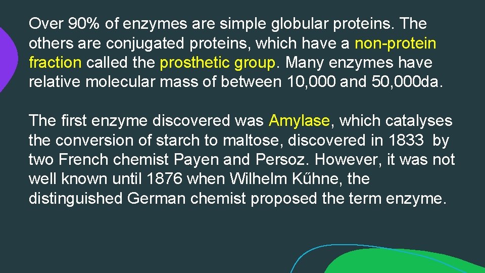 Over 90% of enzymes are simple globular proteins. The others are conjugated proteins, which