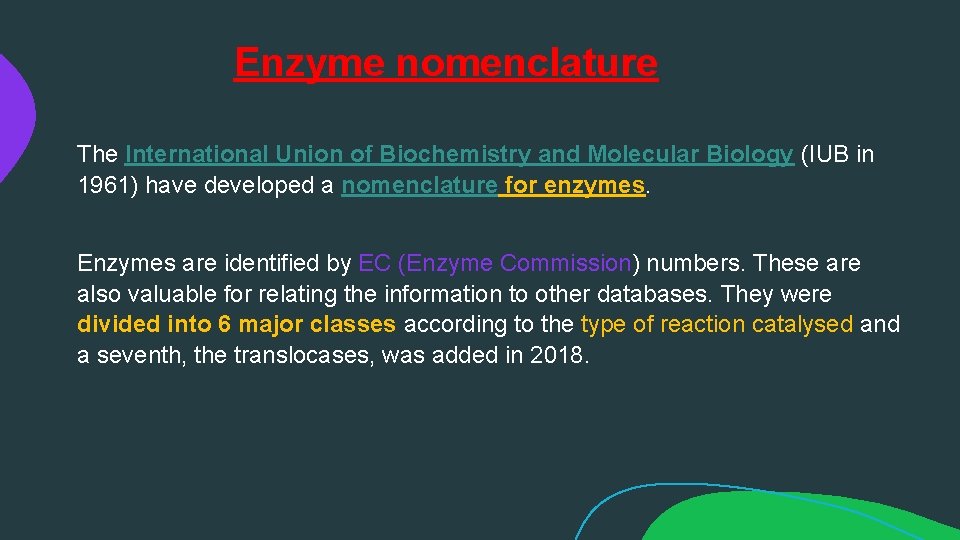 Enzyme nomenclature The International Union of Biochemistry and Molecular Biology (IUB in 1961) have