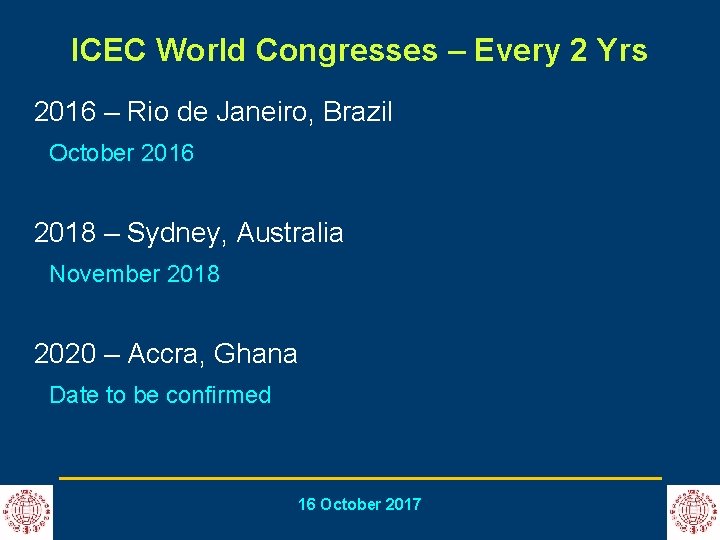 ICEC World Congresses – Every 2 Yrs 2016 – Rio de Janeiro, Brazil October