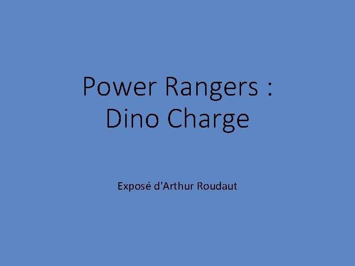 Power Rangers : Dino Charge Exposé d'Arthur Roudaut 