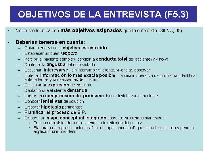 OBJETIVOS DE LA ENTREVISTA (F 5. 3) • No existe técnica con más objetivos