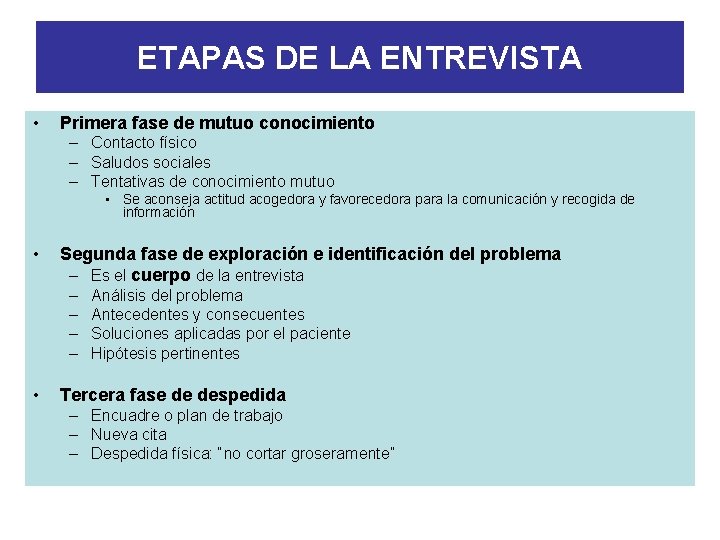 ETAPAS DE LA ENTREVISTA • Primera fase de mutuo conocimiento – Contacto físico –