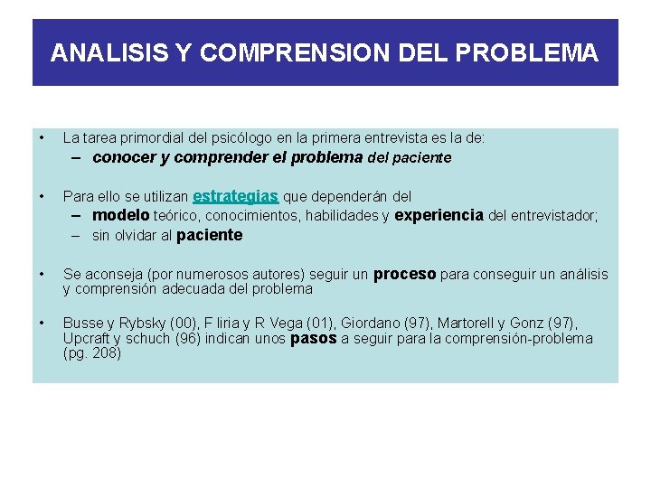 ANALISIS Y COMPRENSION DEL PROBLEMA • La tarea primordial del psicólogo en la primera