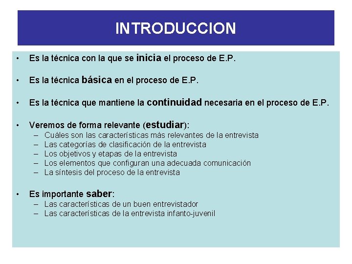 INTRODUCCION • Es la técnica con la que se inicia el proceso de E.