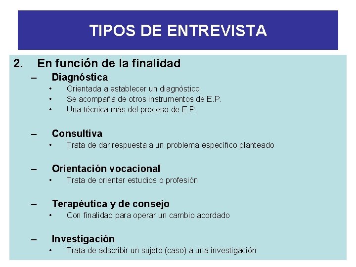 TIPOS DE ENTREVISTA 2. En función de la finalidad – Diagnóstica • • •