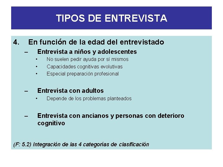 TIPOS DE ENTREVISTA 4. En función de la edad del entrevistado – Entrevista a