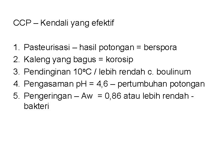 CCP – Kendali yang efektif 1. 2. 3. 4. 5. Pasteurisasi – hasil potongan