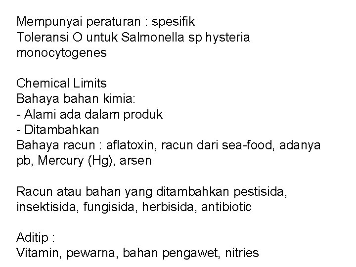 Mempunyai peraturan : spesifik Toleransi O untuk Salmonella sp hysteria monocytogenes Chemical Limits Bahaya