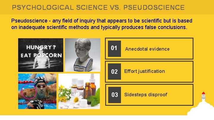 PSYCHOLOGICAL SCIENCE VS. PSEUDOSCIENCE Pseudoscience - any field of inquiry that appears to be