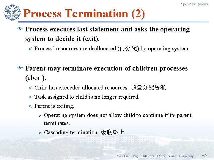 Operating Systems Process Termination (2) F Process executes last statement and asks the operating