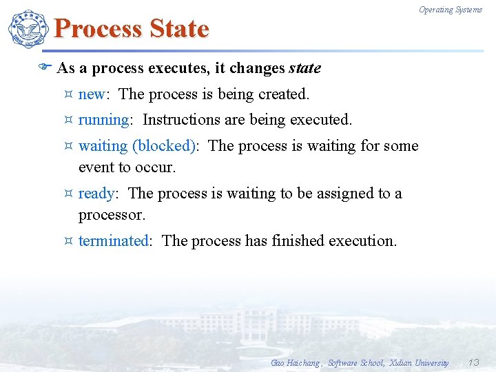 Operating Systems Process State F As a process executes, it changes state ³ new: