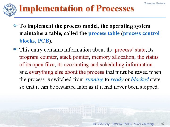 Implementation of Processes Operating Systems F To implement the process model, the operating system