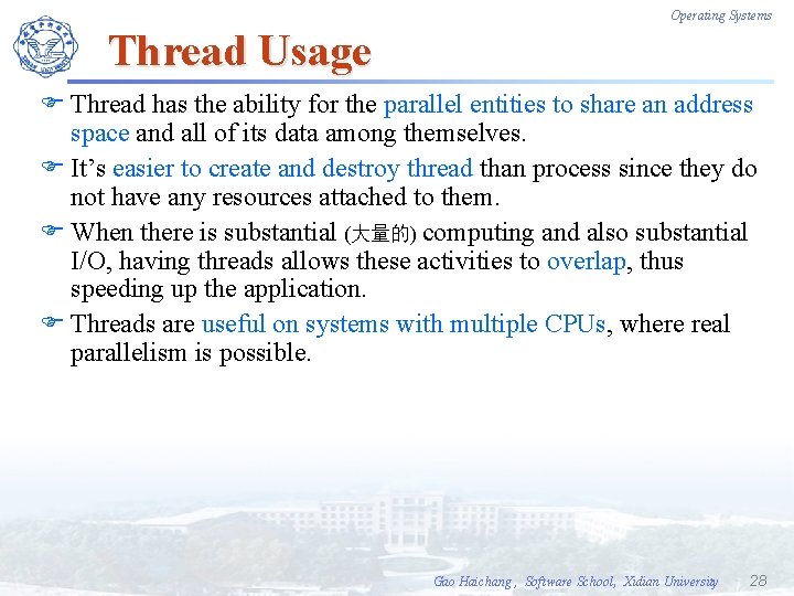 Operating Systems Thread Usage F Thread has the ability for the parallel entities to