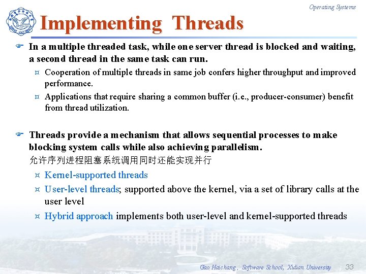 Operating Systems Implementing Threads F In a multiple threaded task, while one server thread